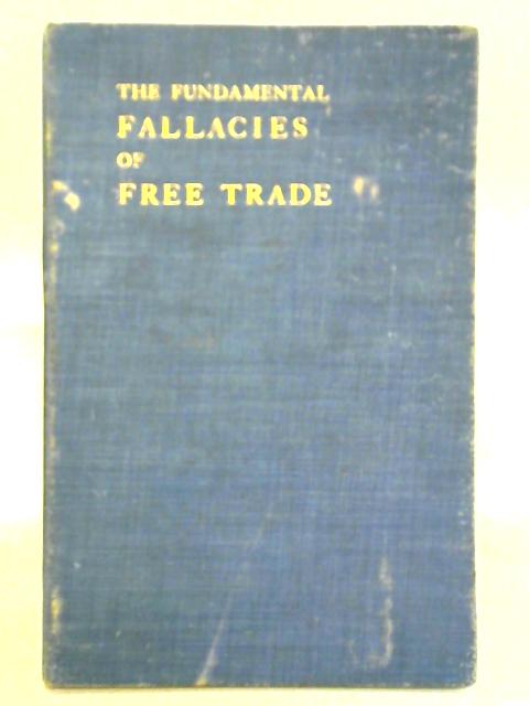 The Fundamental Fallacies of Free Trade By L. S. Amery