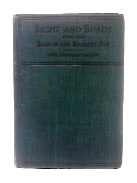 Light And Shade From The Land Of The Midnight Sun In Two Parts von John Hanson