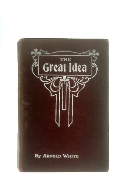 The Great Idea von Arnold White