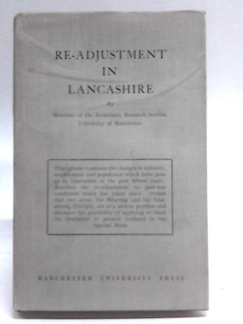 Re-Adjustment in Lancashire, by Members of the Economics Research Section, University of Manchester von Economics Research