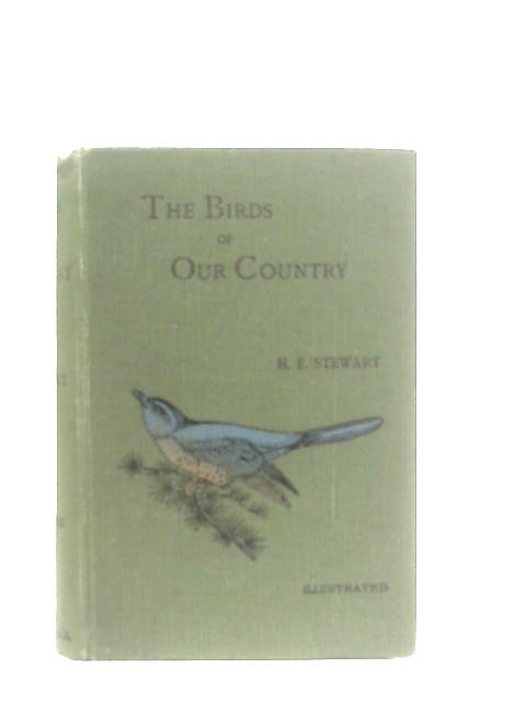 The Birds Of Our Country von H. E. Stewart