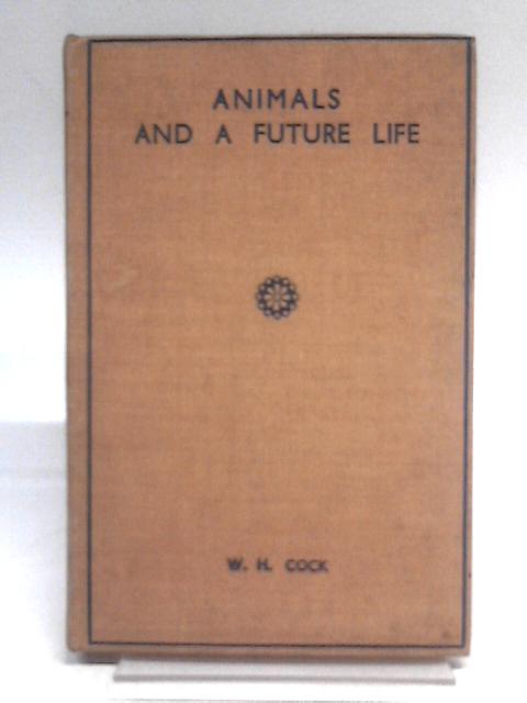 Animals and a Future Life von W.H. Cock