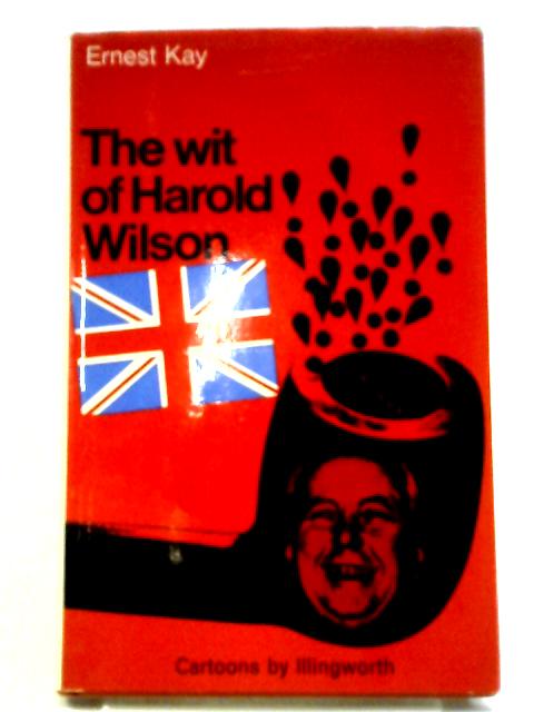 The Wit of Harold Wilson von Ernest Kay