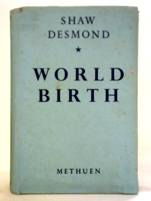 World-Birth von Shaw Desmond