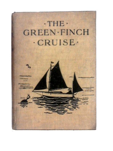 The 'Green Finch' Cruise. With Illustrations by the Author By F. Claude Kempson