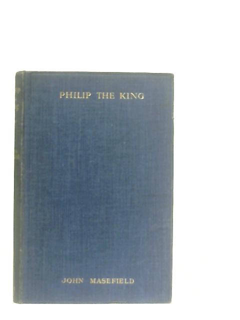 Philip the King By John Masefield