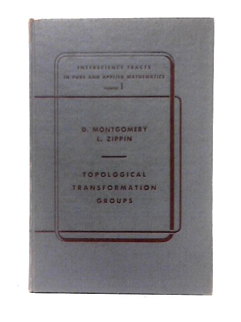 Topological Transformation Groups (Interscience Tracts in Pure and Applied Mathematics. no. 1.) von Deane Montgomery