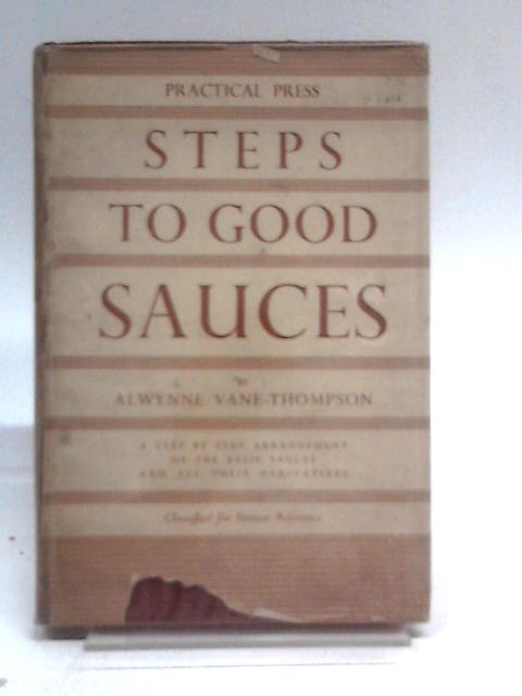 Steps to good sauces von Alwynne Vane-Thompson