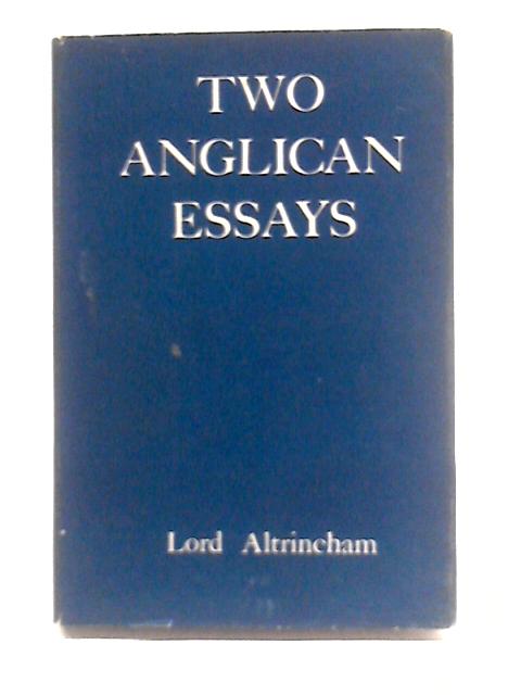 Two Anglican Essays. By Lord Altrincham