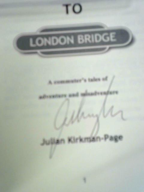 The 7.52 to London Bridge By Julian Kirkman-Page