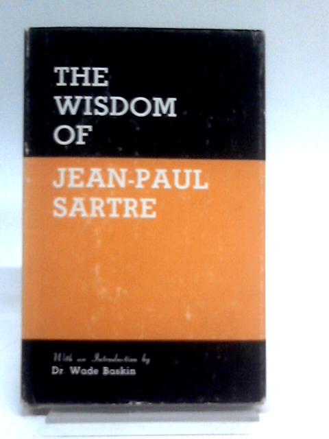 The Wisdom of Jean-Paul Sartre, A Selection By Jean-Paul Sartre