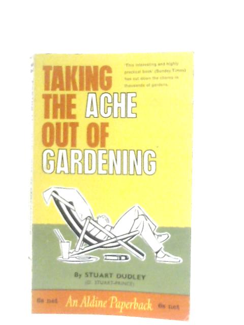 Taking The Ache Out Of Gardening von Stuart Dudley