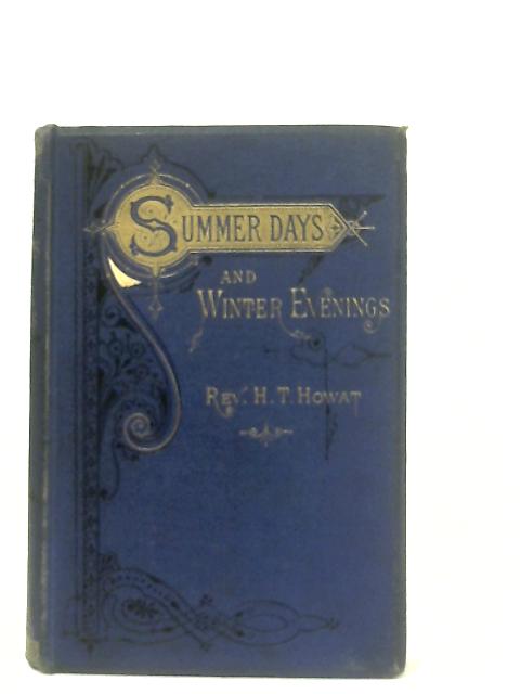 Summer Days and Winter Evenings By H. T. Howat