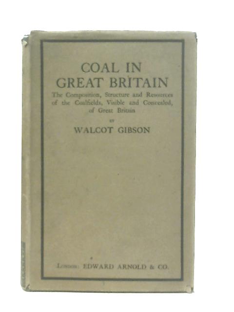 Coal in Great Britain By Walcot Gibson