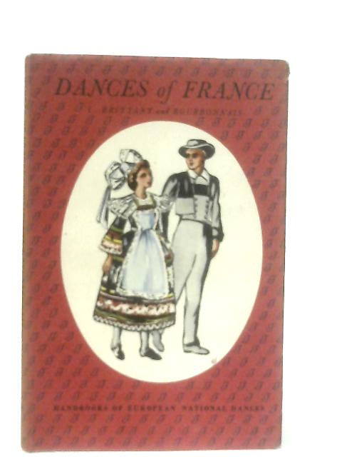 Dances of France 1; Brittany and Bourbonnais By C. Marcel-Dubois & M. M. Andral