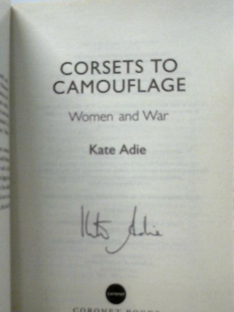 Corsets To Camouflage, Women and War By Kate Adie