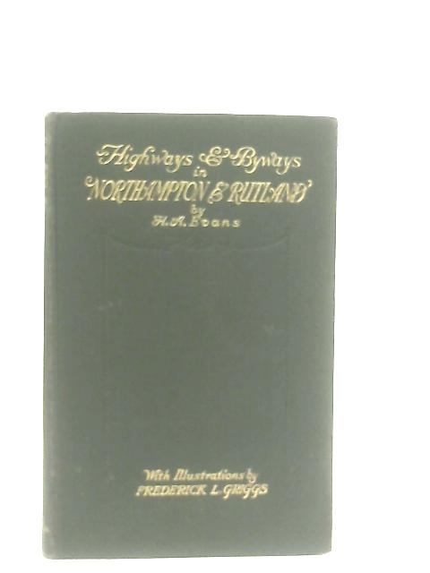 Highways And Byways In Northamptonshire and Rutland By Herbert A. Evans