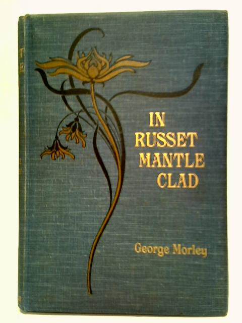 In Russet Mantle Clad: Scenes of Rural Life By George Morley