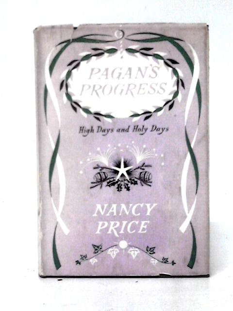Pagan's Progress: High Days And Holy Days By Nancy Price