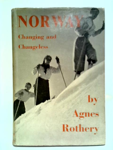 Norway: Changing And Changeless von Agnes Rothery