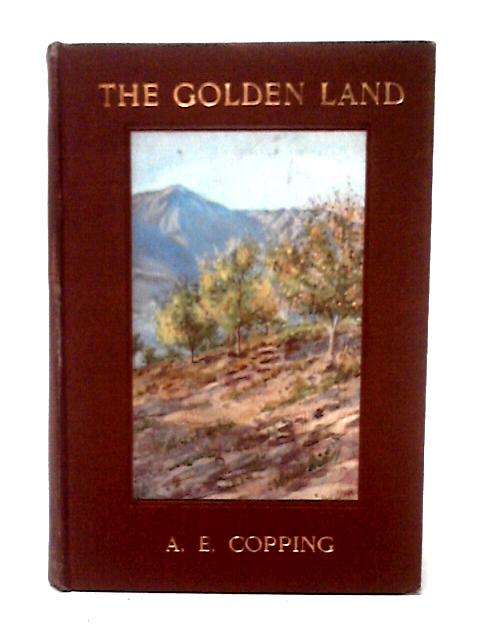 The Golden Land: The True Story And Experiences Of British Settlers In Canada, von Arthur E. Copping