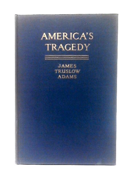 America's Tragedy von J. T. Adams