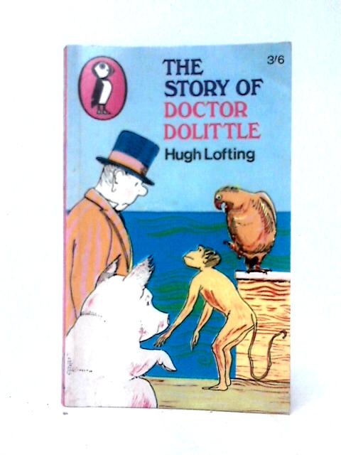 The Story of Doctor Dolittle, Being the History of His Peculiar Life at Home and Astonishing Adventures in Foreign Parts, Neverbefore Printed By Hugh Lofting