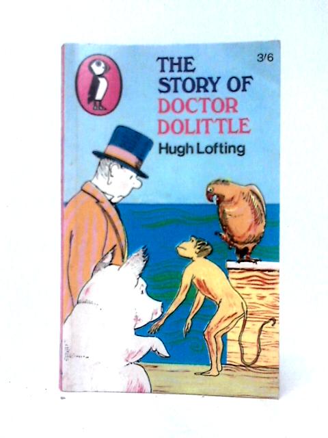 The Story of Doctor Dolittle, Being the History of His Peculiar Life at Home and Astonishing Adventures in Foreign Parts, Neverbefore Printed von Hugh Lofting