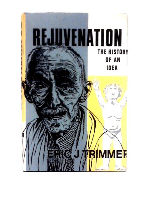 Rejuvenation. The History Of An Idea, Etc. With Plates By Eric James Trimmer