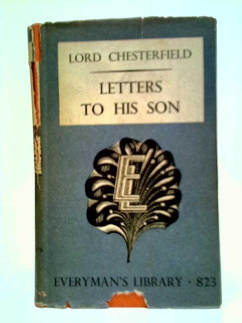 Letters To His Son, And Others von Lord Chesterfield