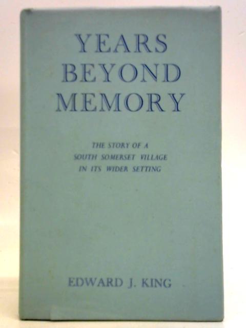 Years Beyond Memory By Edward J. King