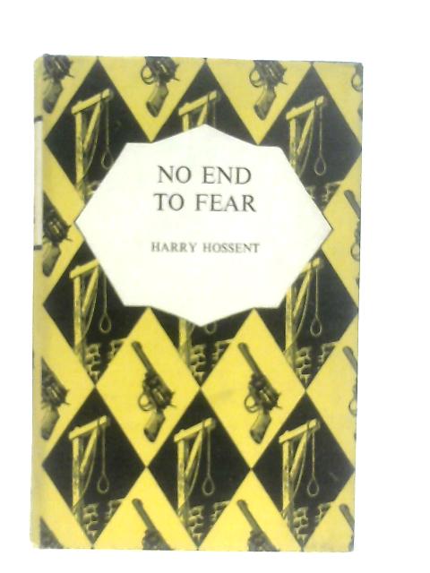 No End to Fear By Harry Hossent