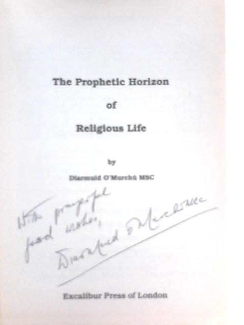 The Prophetic Horizon of Religious Life By Diarmuid O'Murchu