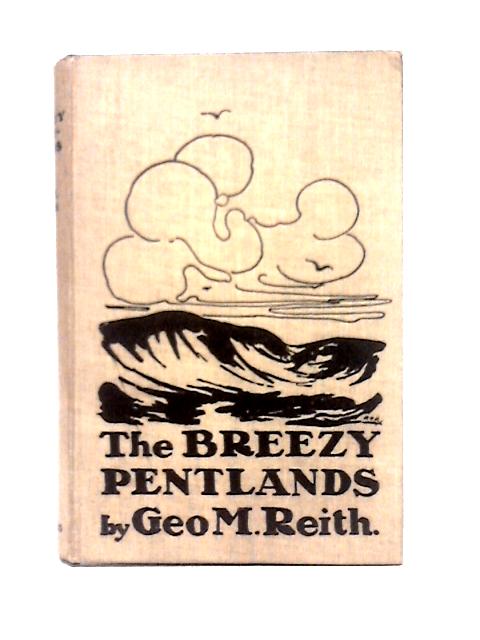 The Breezy Pentlands By George M. Reith