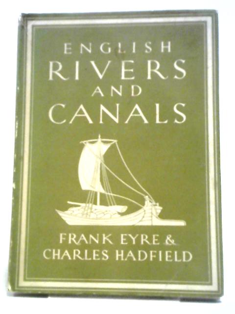 English Rivers and Canals von Frank Eyre & Charles Hadfield
