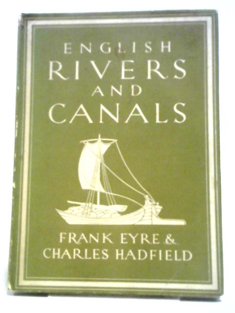 English Rivers and Canals By Frank Eyre & Charles Hadfield