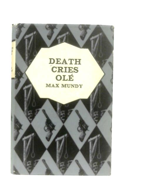 Death Cries Ole' By Max Mundy