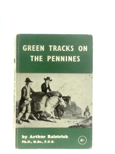 Green Tracks on the Pennines By Arthur Raistrick