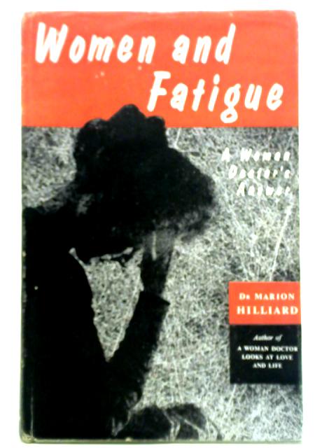 Women And Fatigue : A Woman Doctors Answer von Dr. Marion Hilliard