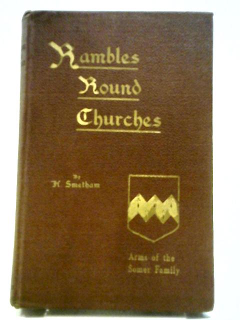 Rambles Round Churches Volume III By Henry Smetham