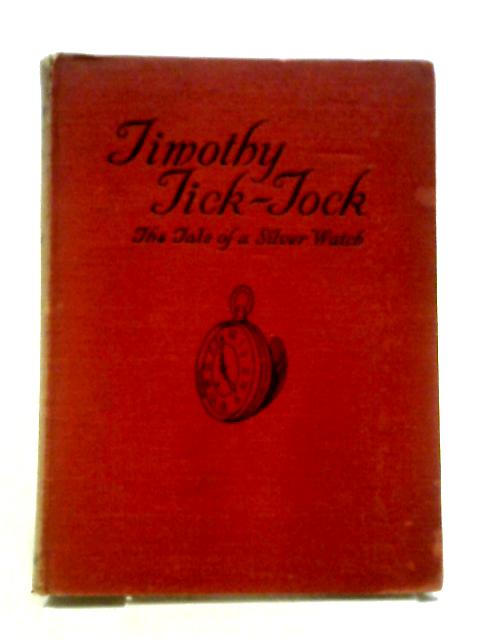 Timothy Tick-Tock By H. Waddingham Seers