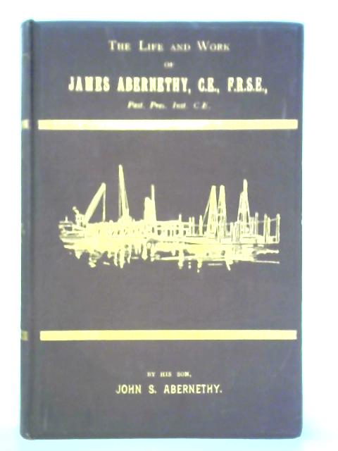 The Life and Work of James Abernethy By John S. Abernethy