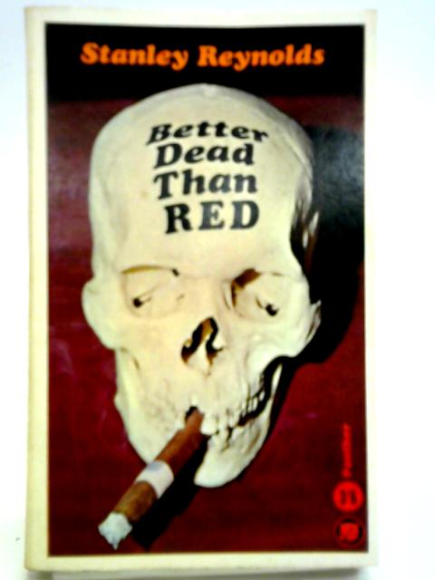 Better Dead Than Red von Stanley Reynolds