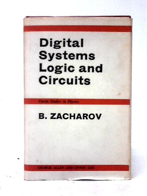 Digital Systems Logic and Circuits By Basil Zacharov