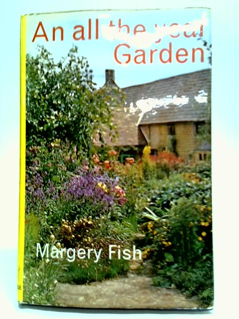 An All The Year Garden By Margery Fish