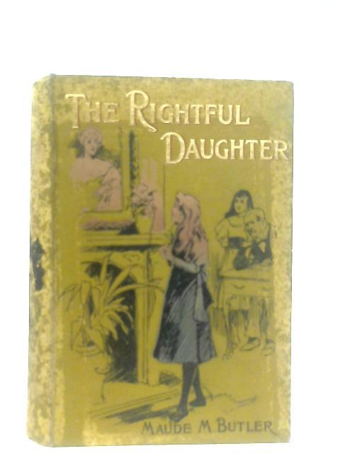 The Rightful Daughter By Maude M. Butler