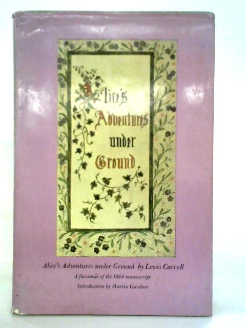 Alice's Adventures Under Ground By Lewis Carroll