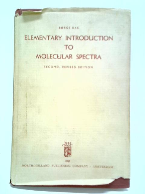 Elementary Introduction To Molecular Spectra von Borge Bak