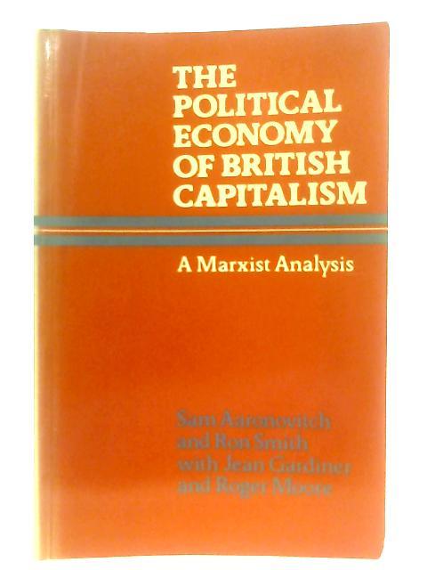 The Political Economy of British Capitalism By Sam Aaronovitch & Ron Smith