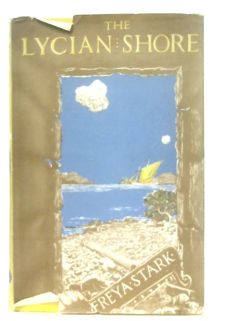 The Lycian Shore By Freya Stark